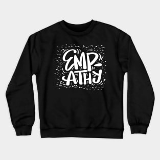 Empathy hand lettering. Slogan concept Crewneck Sweatshirt